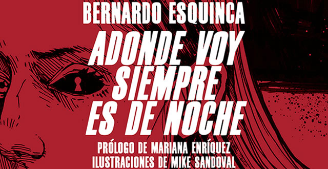 Bernardo Esquinca presenta  'Adonde voy siempre es de noche'